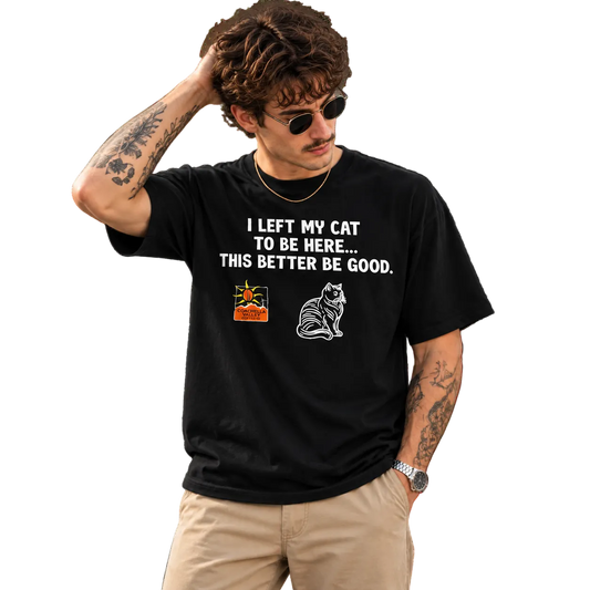 I LEFT MY CAT FOR THIS UNISEX T-SHIRT